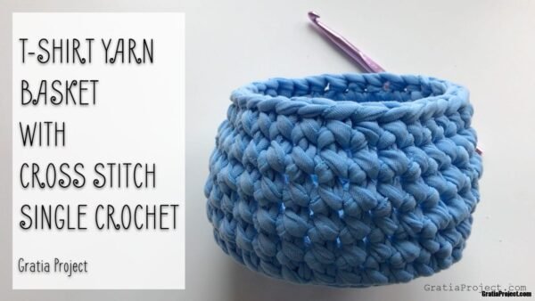 T-Shirt Yarn Basket (With Cross Stitch Single Crochet)