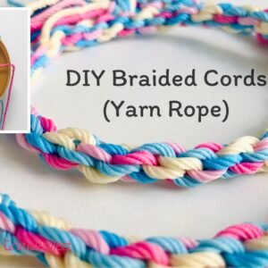 DIY Braided Cords | Yarn Rope