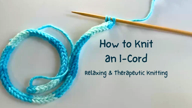 how-to-knit-an-i-cord relaxing and theurapetic knitting